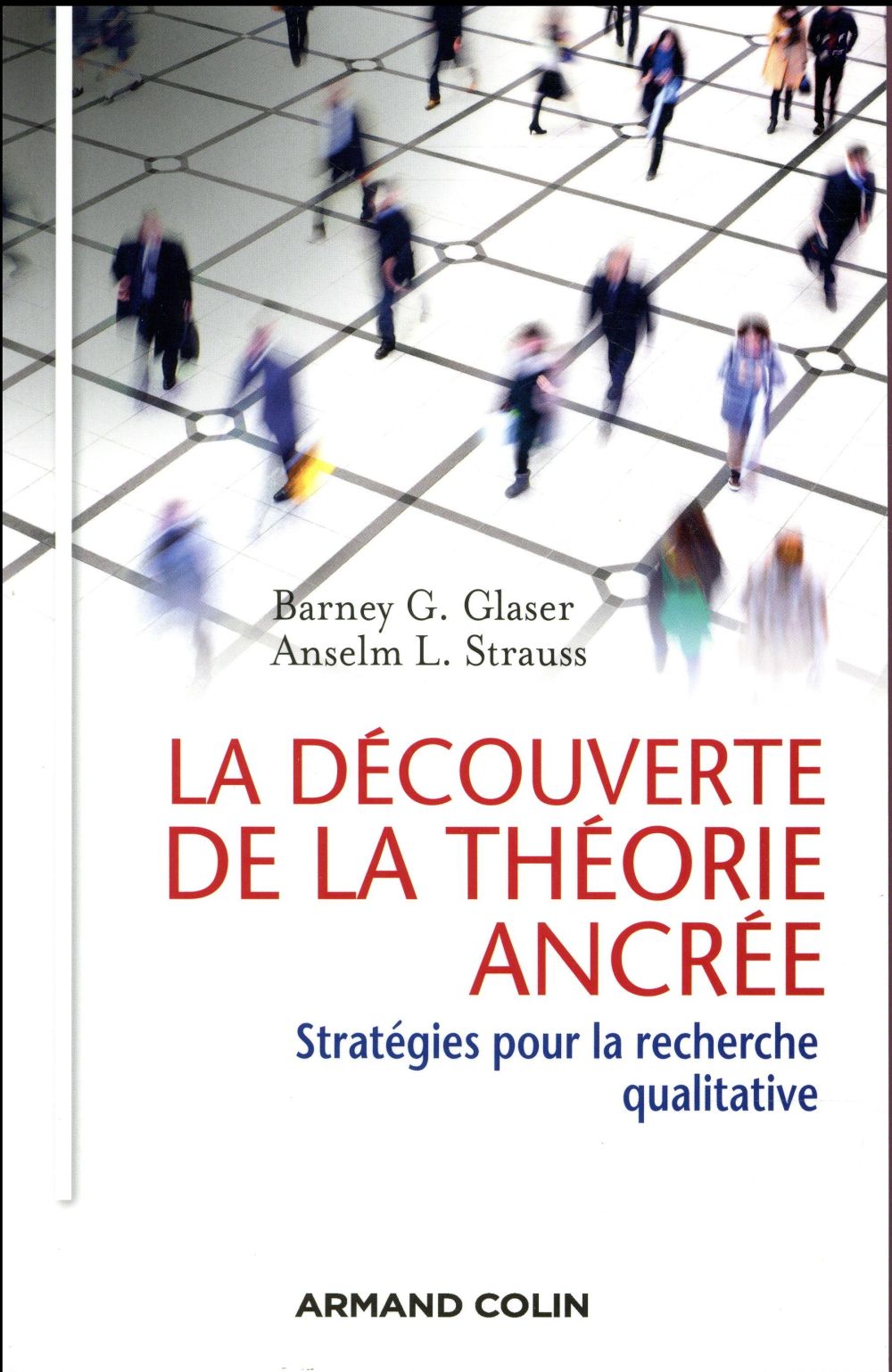 La découverte de la théorie ancrée ; stratégies pour la recherche qualitative (2e édition)