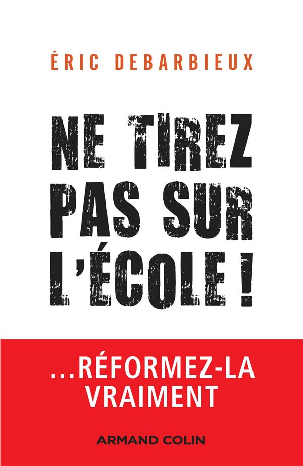Ne tirez pas sur l'école ! ... réformez-la vraiment