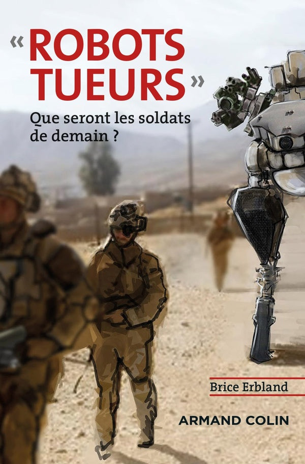 Robots tueurs ; que seront les soldats de demain ?