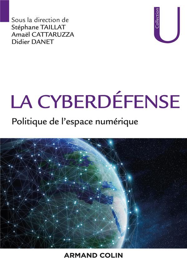 La cyberdéfense ; politique de l'espace numérique