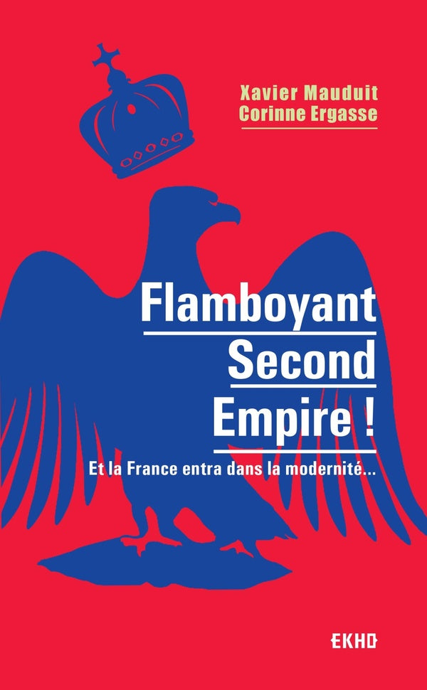 Flamboyant Second Empire ! et la France entra dans la modernité...
