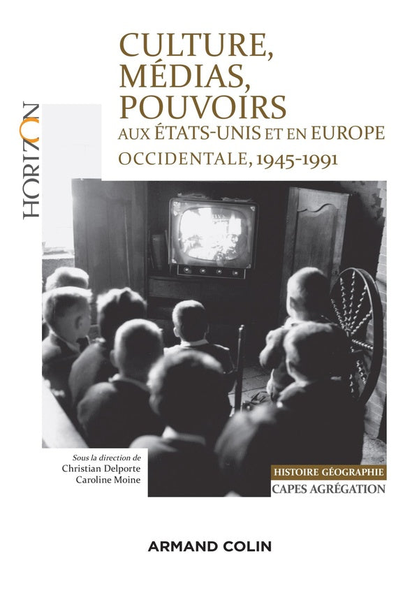 Culture, médias, pouvoirs aux Etats-Unis et en Europe, 1945-1991 ; capes-agrégation histoire-géographie