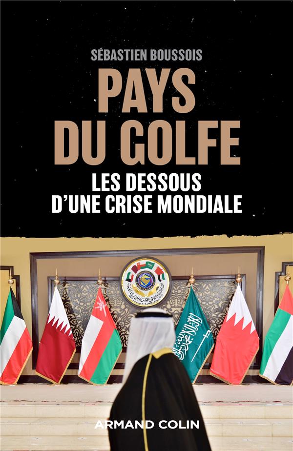 Pays du Golfe ; les dessous d'une crise mondiale