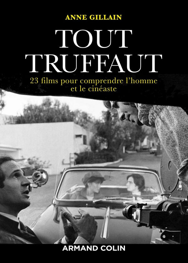 Tout Truffaut ; 23 films pour comprendre l'homme et le cinéaste