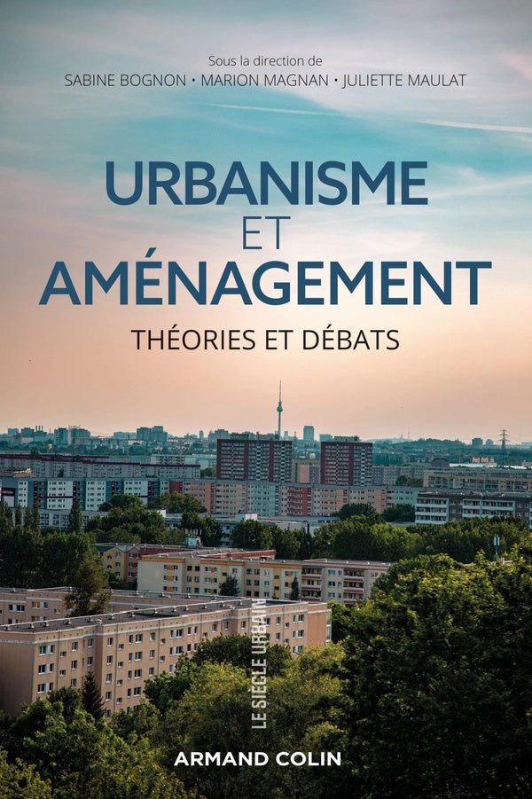 Urbanisme et aménagement ; théories et débats