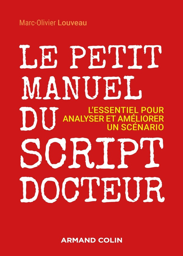 Le petit manuel du script-docteur ; l'essentiel pour analyser et améliorer un scénario