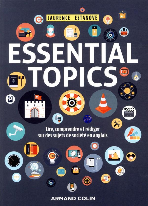 Essential topics ; lire, comprendre et rédiger sur des sujets de société en anglais