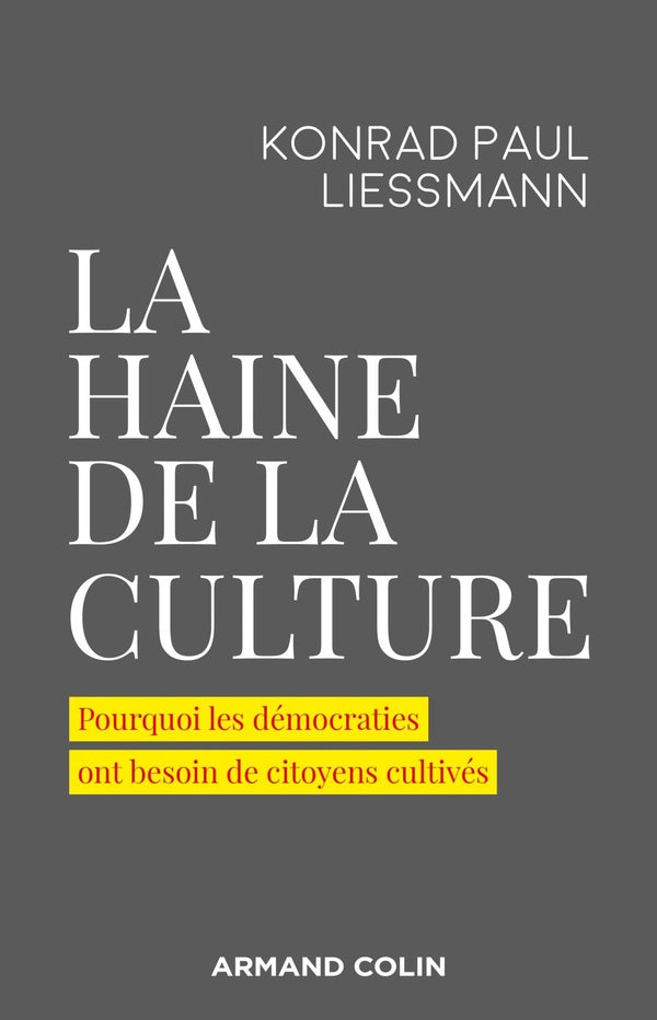 La haine de la culture ; pourquoi les démocraties ont besoin de citoyens cultivés