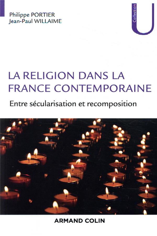 La religion dans la France contemporaine ; entre sécularisation et recomposition
