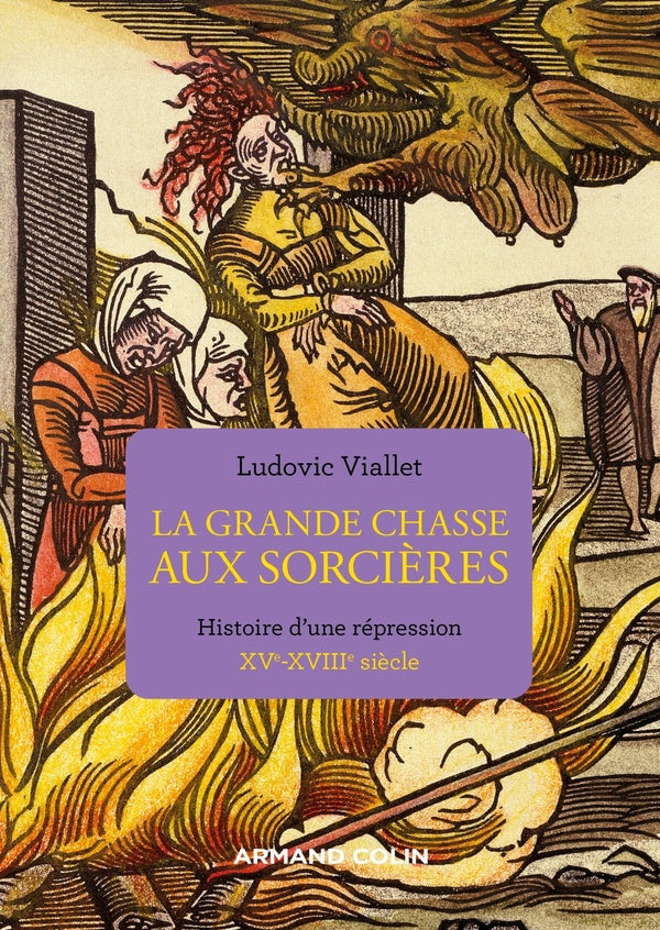 La grande chasse aux sorcières : histoire d'une répression, XVe-XVIIIe siècle (2e édition)