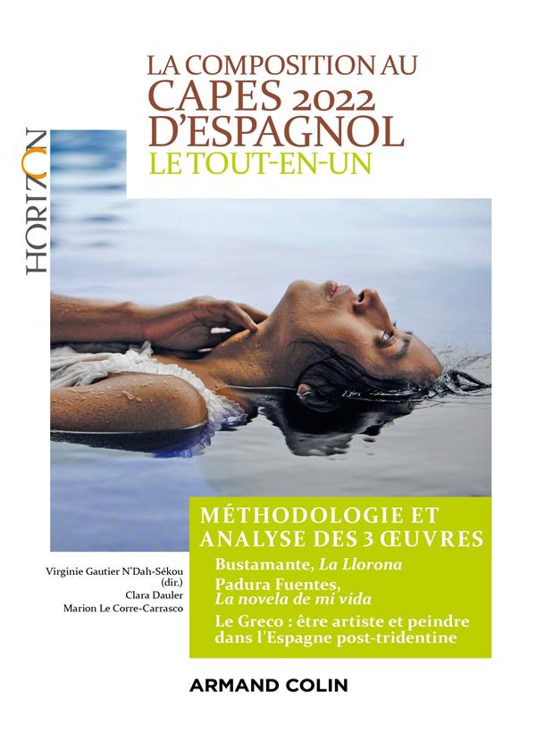 La composition au CAPES d'espagnol ; le tout-en-un ; méthodologie et analyse des 4 oeuvres (édition 2022)