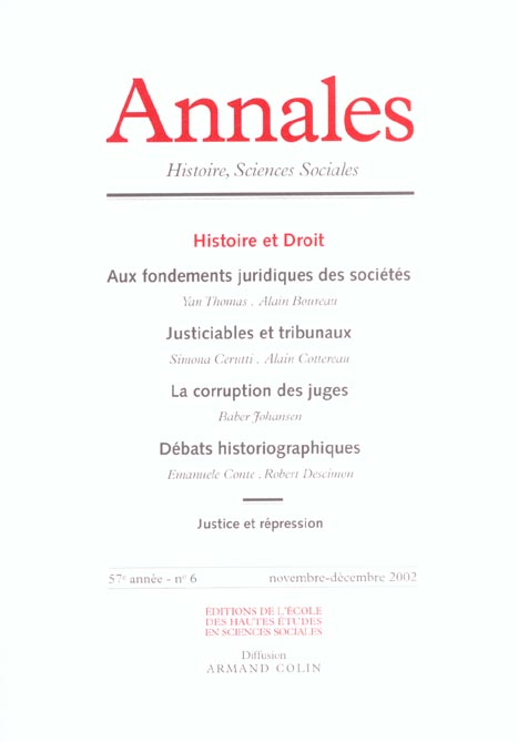ANNALES HISTOIRE SCIENCES SOCIALES n.57/6 : histoire et droit ; aux fondements juridiques des sociétés ; justiciables et tribunaux ; la corruption des juges ; débats historiographiques ; justice et répression