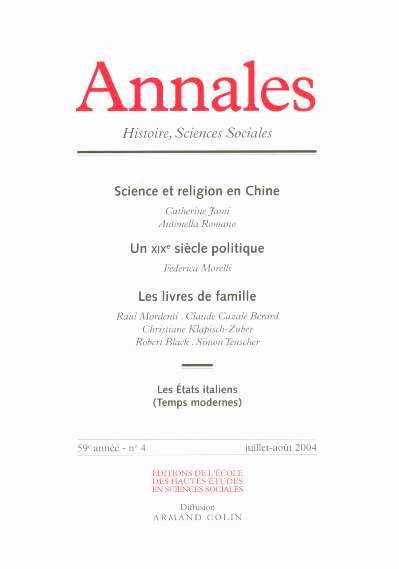 ANNALES HISTOIRE SCIENCES SOCIALES n.59/4 : science et religion en Chine ; un XIXe siècle politique ; les livres de famille ; les états italiens (temps modernes)