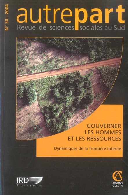 REVUE AUTREPART n.30 : gouverner les hommes et les ressources ; dynamiques de la frontière interne
