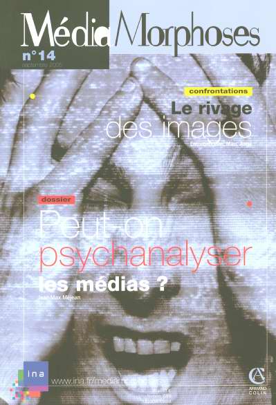 Mediamorphoses t.14 ; 2/2005 ; dossier peut-on psychanalyser les medias ? confrontations rivage images