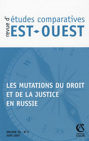 REVUE D'ETUDES COMPARATIVES EST-OUEST n.38 : les mutations du droit et de la justice en Russie