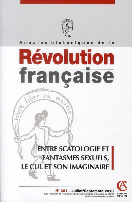 Annales historiques de la révolution française n.361 : entre scatologie et fantasmes sexuels, le « cul » et son imaginaire (1770-1830)