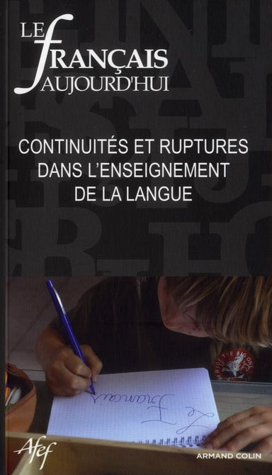 Le français d'aujourd'hui n.173 : continuités et ruptures dans l'enseignement de la langue
