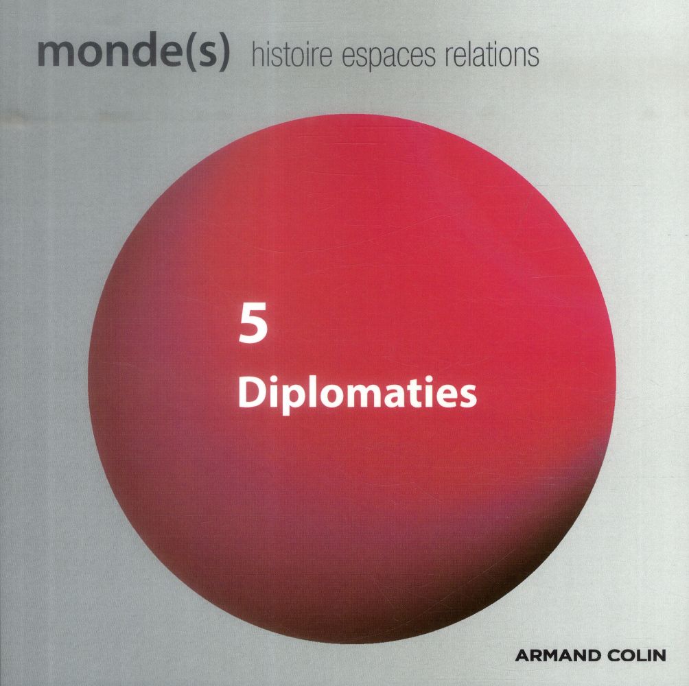 REVUE MONDE(S), HISTOIRE, ESPACES, RELATIONS n.5 : diplomaties