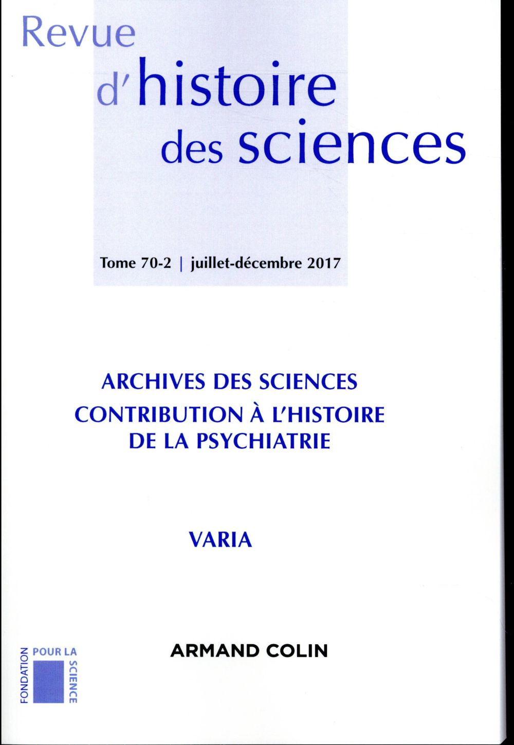 Revue d'histoire des sciences : 2/2017 ; archives des sciences : médecine et psychiatrie