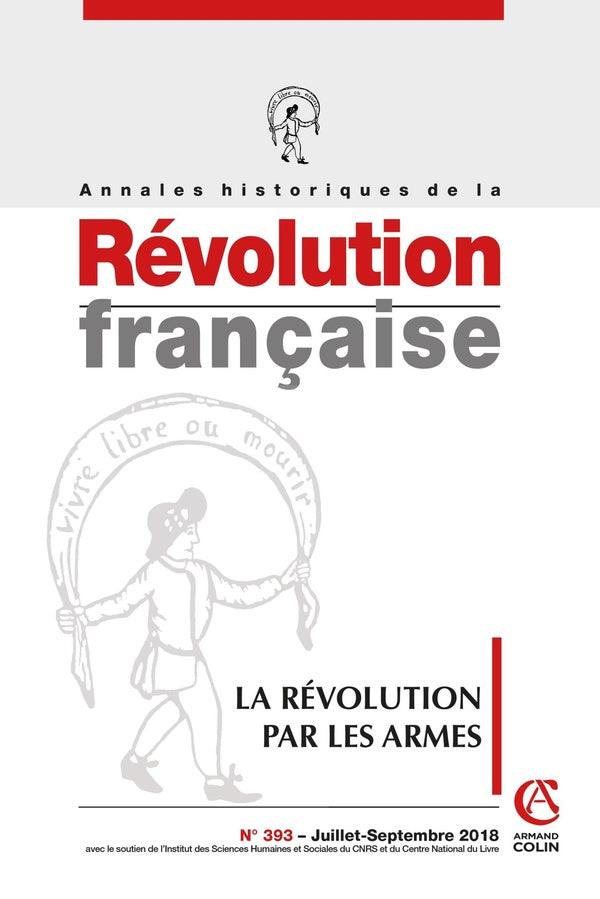 Annales historiques de la révolution française n.393 : la révolution par les armes