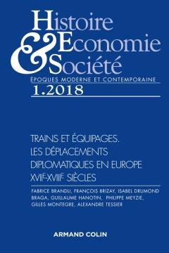 Histoire, économie & société n.1/2018 : trains et équipages : les déplacements diplomatiques en Europe, XVIe-XVIIIe siècle