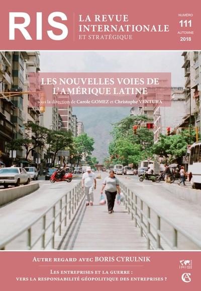 La revue internationale et stratégique n.111 : juillet/septembre 2018 ; Amérique latine : nouvelle donne ?