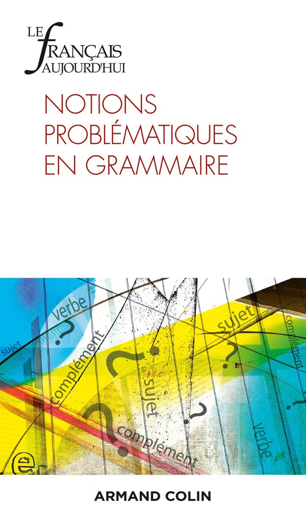 Le français d'aujourd'hui n.214 : notions problématiques en grammaire