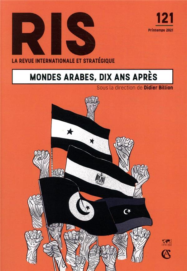 La revue internationale et stratégique n.121 : mondes arabes, dix ans après