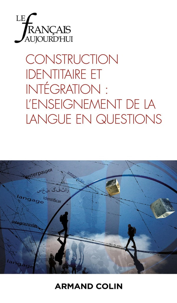 Le français d'aujourd'hui n.217 : construction identitaire et intégration : l'enseignement de la langue en questions