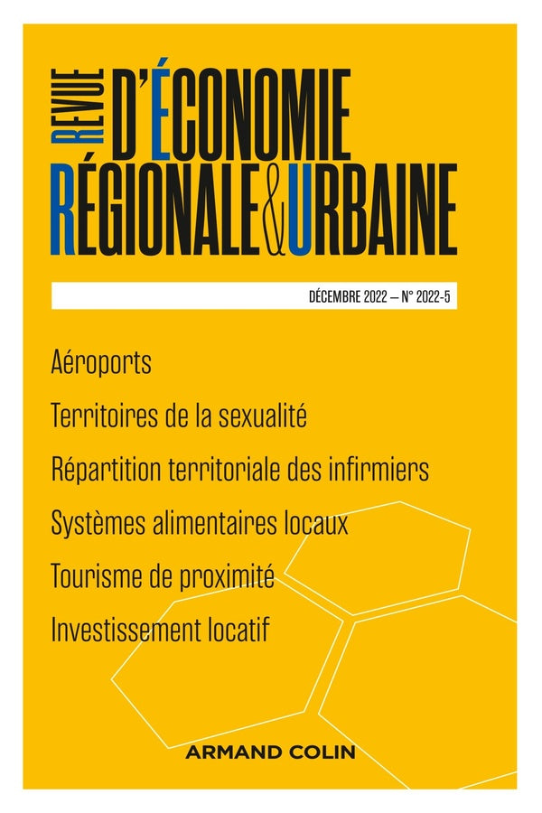 Revue d'économie régionale et urbaine n.2022/5 : aéroports ; territoires de la sexualité ; répartition territoriale des infirmiers ; systèmes alimentaires locaux ; tourisme de proximité ; investissement locatif