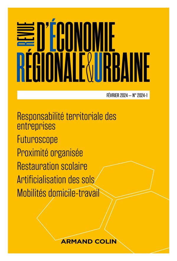 Revue d'économie régionale et urbaine n.2024/1 : Responsabilité territoriale des entreprises ; Futuroscope ; Proximité organisée ; Restauration scolaire ; Artificialisation des sols ; Mobilités domicile-travail