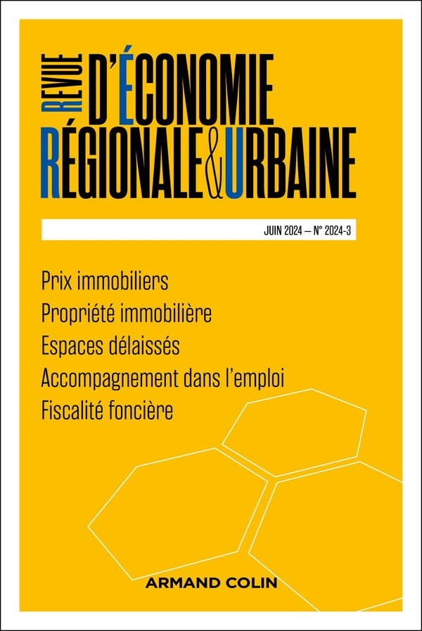 Revue d'économie régionale et urbaine n.2024/3 : Prix immobiliers ; Propriété immobilière ; Espaces délaissés ; Accompagnement dans l'emploi ; Fiscalité foncière