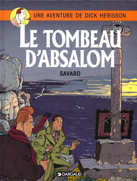Dick Hérisson Tome 7 : le tombeau d'Absalom