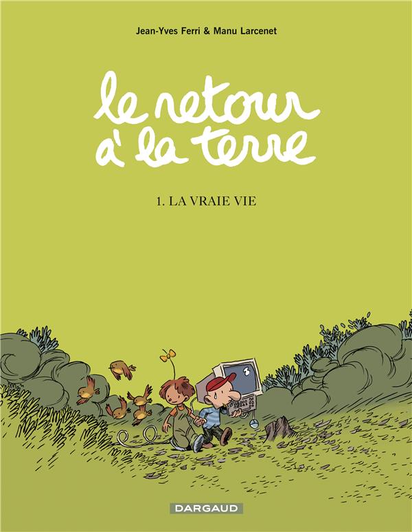 Le retour à la terre Tome 1 : la vraie vie