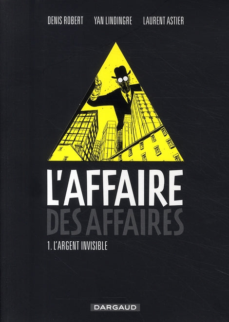 L'affaire des affaires Tome 1 ; l'argent invisible