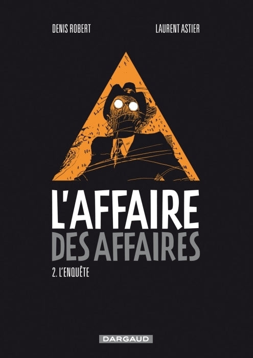 L'affaire des affaires Tome 2 ; l'enquête