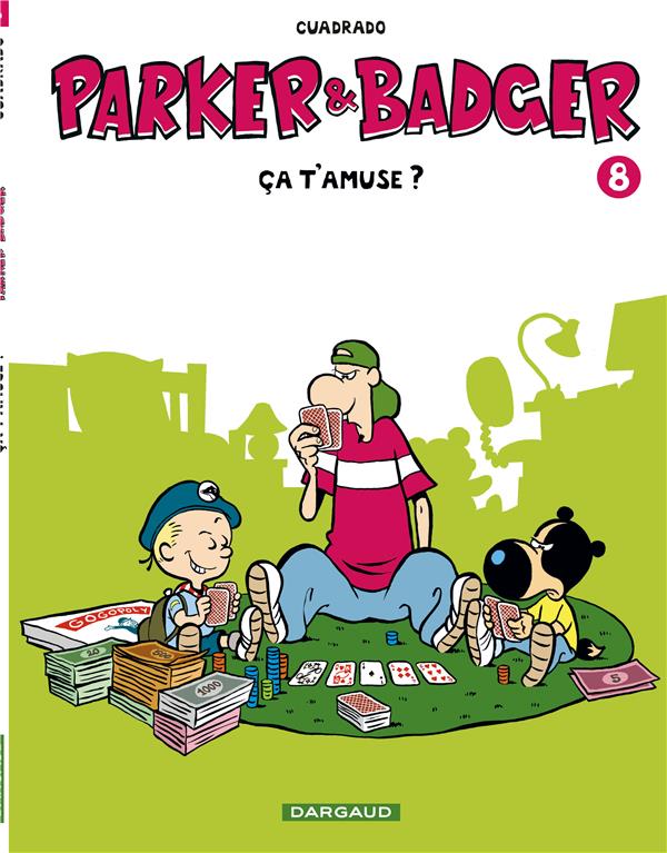 Parker & Badger Tome 8 ; ça t'amuse?