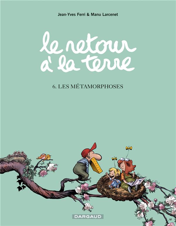 Le retour à la terre Tome 6 : les métamorphoses