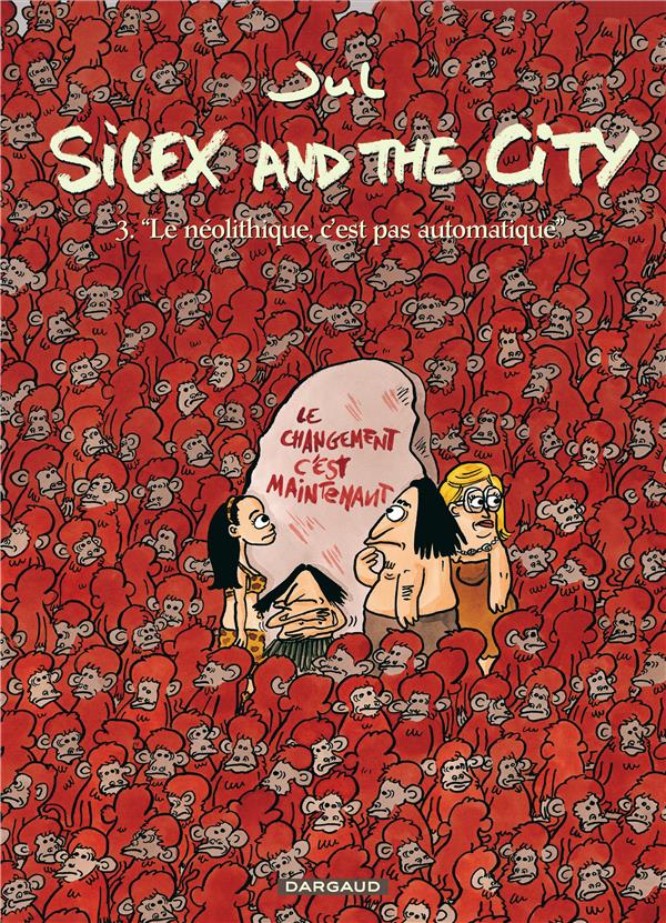 Silex and the city Tome 3 : le néolithique, c'est pas automatique