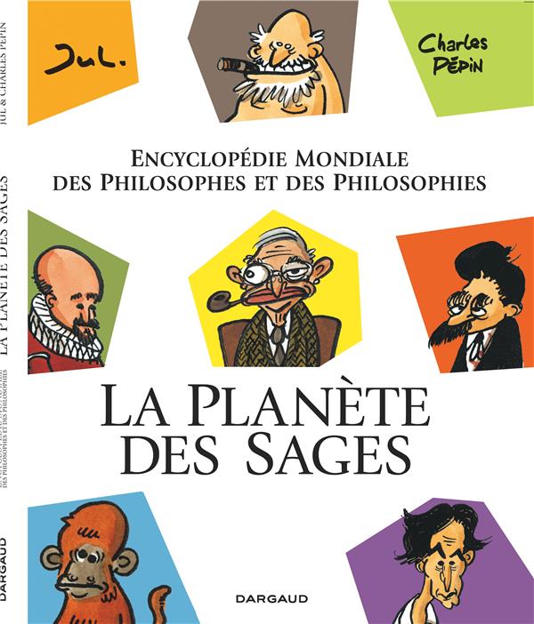 La planète des sages ; encyclopédie mondiale des philosophes et des philosophies Tome 1