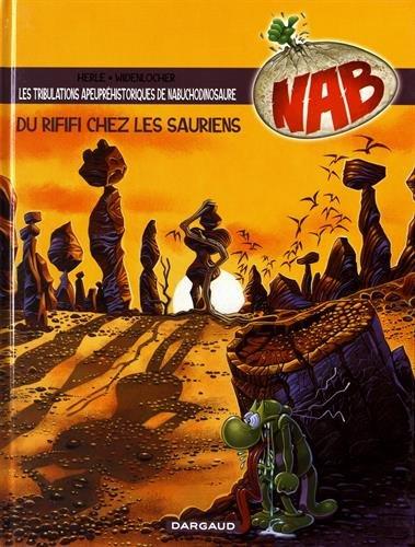 NAB ; les tribulations apeupréhistoriques de Nabuchodinosaure Tome 3 : du rififi chez les sauriens