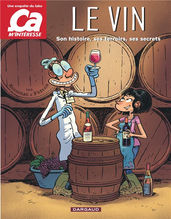 Le vin ; son histoire, ses terroirs, ses secrets