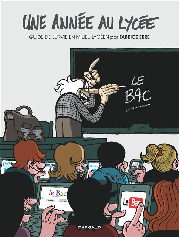 Une année au lycée ; guide de survie en milieu lycéen