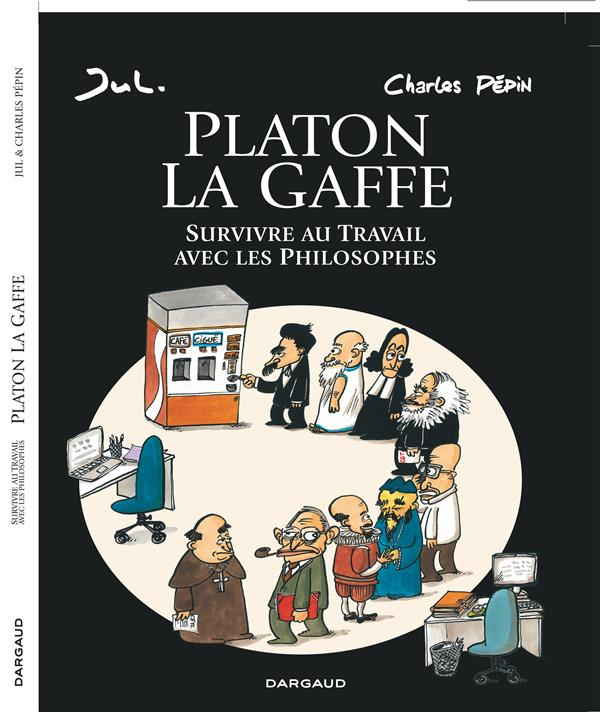 Platon La Gaffe ; survivre au travail avec les philosophes