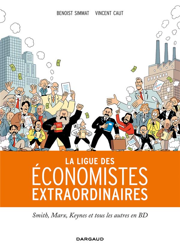La ligue des économistes extraordinaires ; Smith, Marx, Keynes et tous les autres en BD