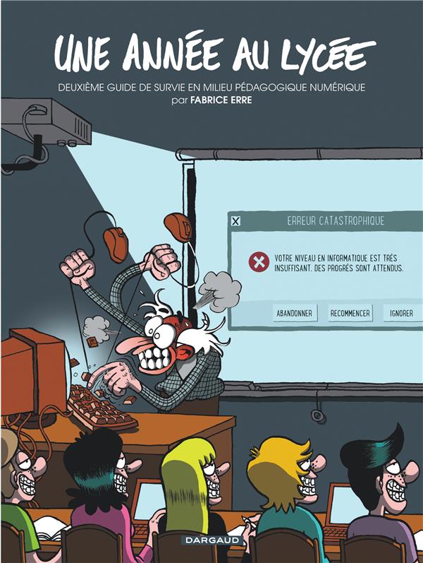 Une année au lycée Tome 2 ; deuxième guide de survie en milieu pédagogique numérique