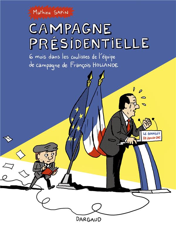 Campagne présidentielle ; 6 mois dans les coulisses de l'équipe de campagne de François Hollande
