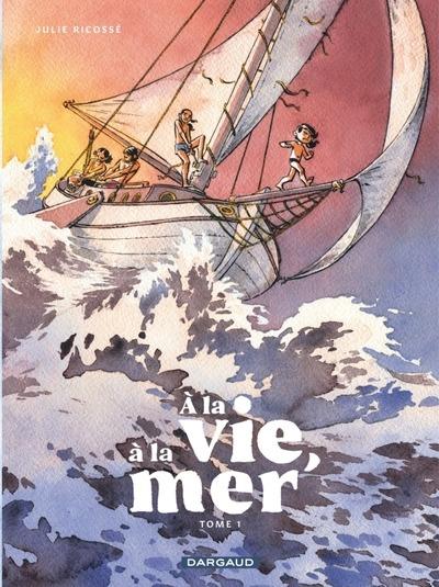A la vie, à la mer Tome 1