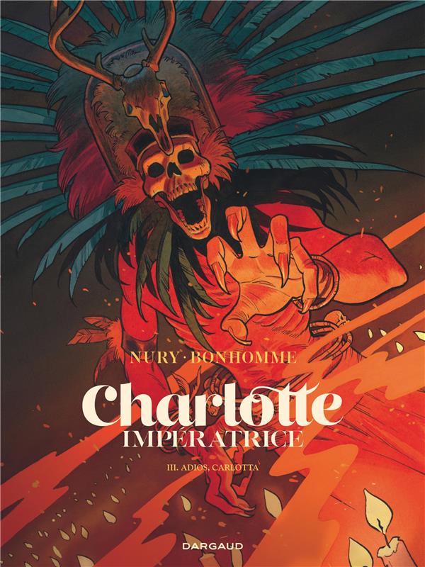 Charlotte Impératrice Tome 3 : adios, Carlotta